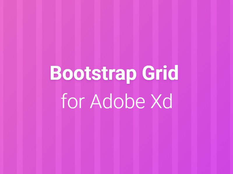 Bootstrap縛りのプロジェクトをadobe Xdで設計する時に使えるグリッド素材 Adobe Xdを使い倒そう